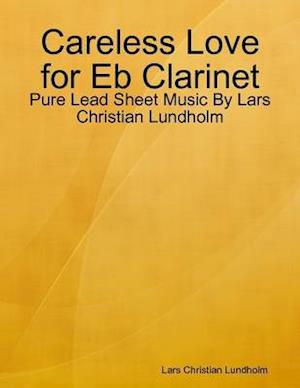 Careless Love for Eb Clarinet - Pure Lead Sheet Music By Lars Christian Lundholm