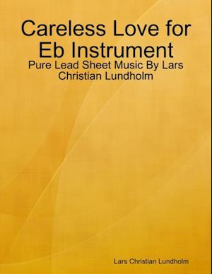 Careless Love for Eb Instrument - Pure Lead Sheet Music By Lars Christian Lundholm