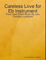 Careless Love for Eb Instrument - Pure Lead Sheet Music By Lars Christian Lundholm