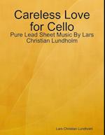 Careless Love for Cello - Pure Lead Sheet Music By Lars Christian Lundholm