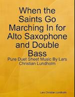 When the Saints Go Marching In for Alto Saxophone and Double Bass - Pure Duet Sheet Music By Lars Christian Lundholm