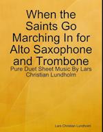 When the Saints Go Marching In for Alto Saxophone and Trombone - Pure Duet Sheet Music By Lars Christian Lundholm