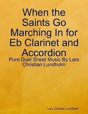 When the Saints Go Marching In for Eb Clarinet and Accordion - Pure Duet Sheet Music By Lars Christian Lundholm