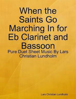 When the Saints Go Marching In for Eb Clarinet and Bassoon - Pure Duet Sheet Music By Lars Christian Lundholm