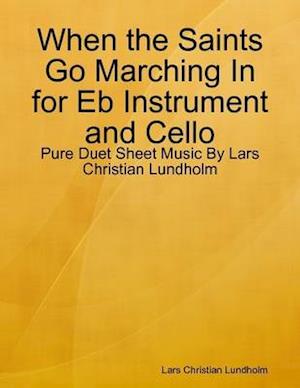 When the Saints Go Marching In for Eb Instrument and Cello - Pure Duet Sheet Music By Lars Christian Lundholm