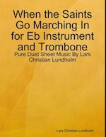 When the Saints Go Marching In for Eb Instrument and Trombone - Pure Duet Sheet Music By Lars Christian Lundholm