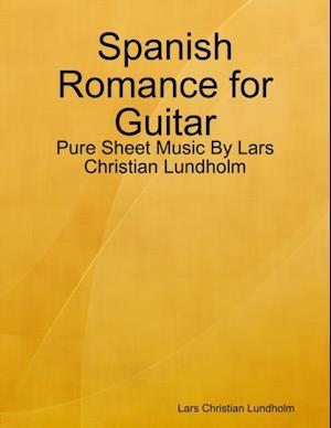 Spanish Romance for Guitar - Pure Sheet Music By Lars Christian Lundholm