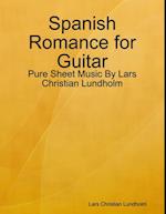 Spanish Romance for Guitar - Pure Sheet Music By Lars Christian Lundholm