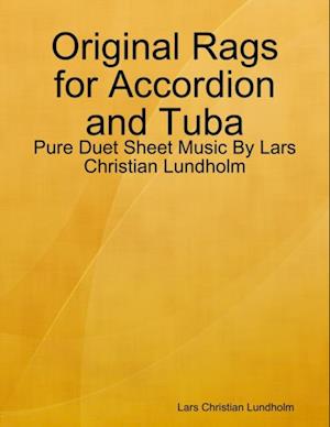 Original Rags for Accordion and Tuba - Pure Duet Sheet Music By Lars Christian Lundholm