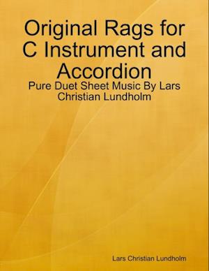 Original Rags for C Instrument and Accordion - Pure Duet Sheet Music By Lars Christian Lundholm