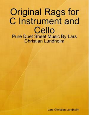 Original Rags for C Instrument and Cello - Pure Duet Sheet Music By Lars Christian Lundholm