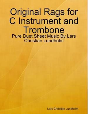 Original Rags for C Instrument and Trombone - Pure Duet Sheet Music By Lars Christian Lundholm