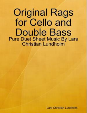 Original Rags for Cello and Double Bass - Pure Duet Sheet Music By Lars Christian Lundholm