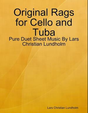 Original Rags for Cello and Tuba - Pure Duet Sheet Music By Lars Christian Lundholm