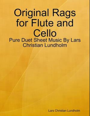 Original Rags for Flute and Cello - Pure Duet Sheet Music By Lars Christian Lundholm