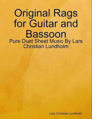 Original Rags for Guitar and Bassoon - Pure Duet Sheet Music By Lars Christian Lundholm