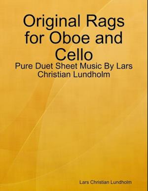 Original Rags for Oboe and Cello - Pure Duet Sheet Music By Lars Christian Lundholm