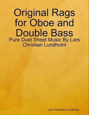 Original Rags for Oboe and Double Bass - Pure Duet Sheet Music By Lars Christian Lundholm