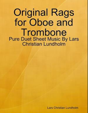 Original Rags for Oboe and Trombone - Pure Duet Sheet Music By Lars Christian Lundholm