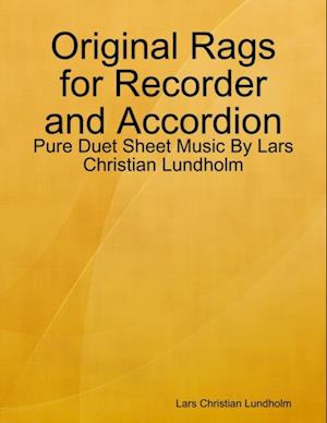 Original Rags for Recorder and Accordion - Pure Duet Sheet Music By Lars Christian Lundholm