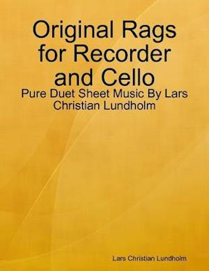 Original Rags for Recorder and Cello - Pure Duet Sheet Music By Lars Christian Lundholm