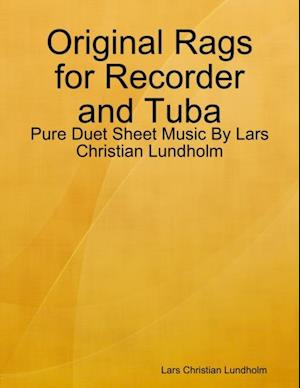 Original Rags for Recorder and Tuba - Pure Duet Sheet Music By Lars Christian Lundholm