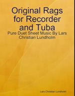 Original Rags for Recorder and Tuba - Pure Duet Sheet Music By Lars Christian Lundholm