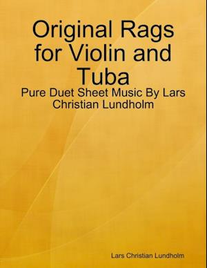 Original Rags for Violin and Tuba - Pure Duet Sheet Music By Lars Christian Lundholm