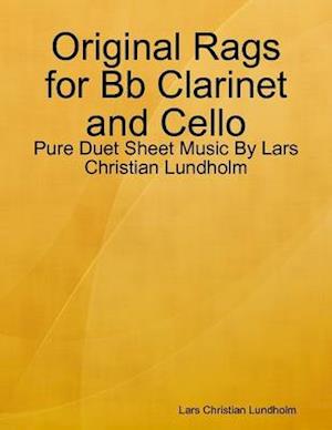 Original Rags for Bb Clarinet and Cello - Pure Duet Sheet Music By Lars Christian Lundholm