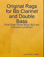 Original Rags for Bb Clarinet and Double Bass - Pure Duet Sheet Music By Lars Christian Lundholm