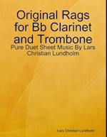 Original Rags for Bb Clarinet and Trombone - Pure Duet Sheet Music By Lars Christian Lundholm