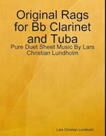 Original Rags for Bb Clarinet and Tuba - Pure Duet Sheet Music By Lars Christian Lundholm