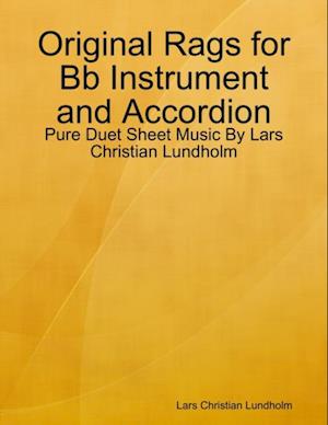 Original Rags for Bb Instrument and Accordion - Pure Duet Sheet Music By Lars Christian Lundholm