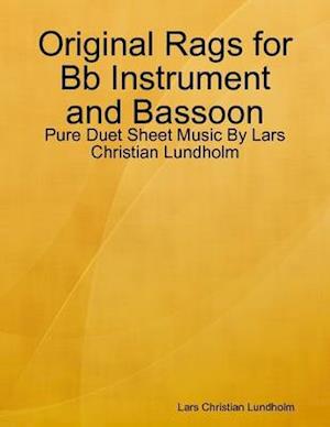 Original Rags for Bb Instrument and Bassoon - Pure Duet Sheet Music By Lars Christian Lundholm