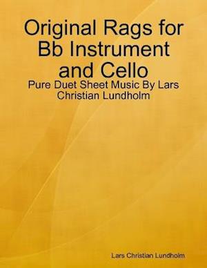 Original Rags for Bb Instrument and Cello - Pure Duet Sheet Music By Lars Christian Lundholm