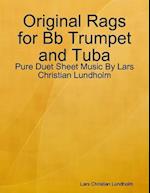 Original Rags for Bb Trumpet and Tuba - Pure Duet Sheet Music By Lars Christian Lundholm