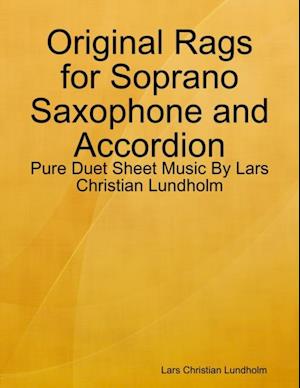 Original Rags for Soprano Saxophone and Accordion - Pure Duet Sheet Music By Lars Christian Lundholm