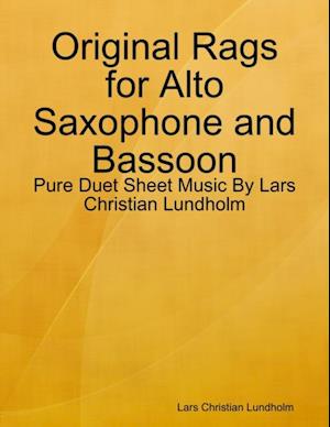 Original Rags for Alto Saxophone and Bassoon - Pure Duet Sheet Music By Lars Christian Lundholm