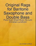 Original Rags for Baritone Saxophone and Double Bass - Pure Duet Sheet Music By Lars Christian Lundholm