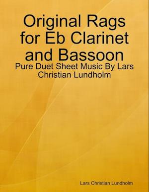 Original Rags for Eb Clarinet and Bassoon - Pure Duet Sheet Music By Lars Christian Lundholm