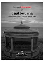 Haunted Experiences of Eastbourne