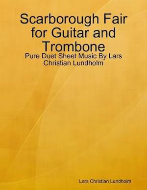 Scarborough Fair for Guitar and Trombone - Pure Duet Sheet Music By Lars Christian Lundholm