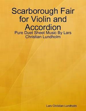 Scarborough Fair for Violin and Accordion - Pure Duet Sheet Music By Lars Christian Lundholm