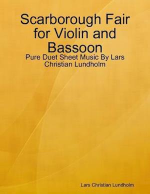 Scarborough Fair for Violin and Bassoon - Pure Duet Sheet Music By Lars Christian Lundholm