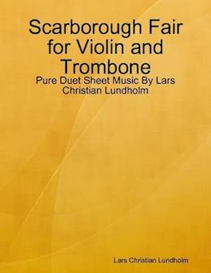 Scarborough Fair for Violin and Trombone - Pure Duet Sheet Music By Lars Christian Lundholm