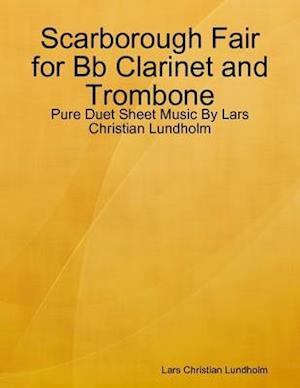 Scarborough Fair for Bb Clarinet and Trombone - Pure Duet Sheet Music By Lars Christian Lundholm