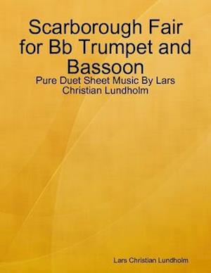 Scarborough Fair for Bb Trumpet and Bassoon - Pure Duet Sheet Music By Lars Christian Lundholm