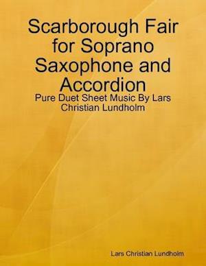 Scarborough Fair for Soprano Saxophone and Accordion - Pure Duet Sheet Music By Lars Christian Lundholm