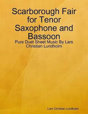 Scarborough Fair for Tenor Saxophone and Bassoon - Pure Duet Sheet Music By Lars Christian Lundholm