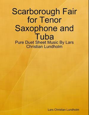 Scarborough Fair for Tenor Saxophone and Tuba - Pure Duet Sheet Music By Lars Christian Lundholm